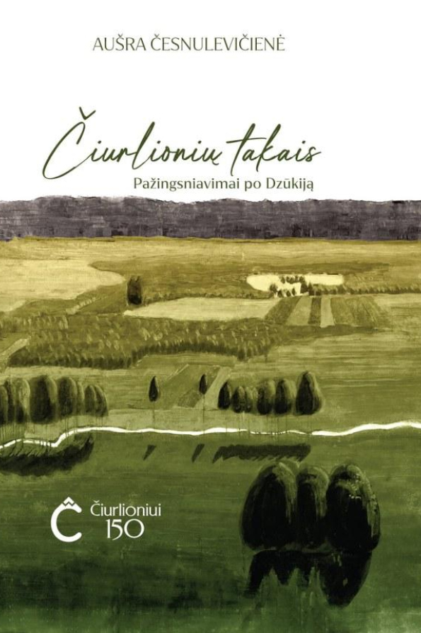Čiurlionių takais: pažingsniavimai po Dzūkiją