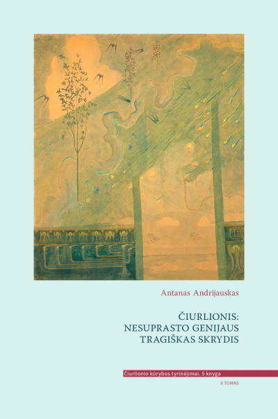 Čiurlionis: nesuprasto genijaus tragiškas skrydis, II tomas 
